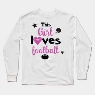 The girl loves football Long Sleeve T-Shirt